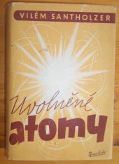 kniha Uvolněné atomy [Podstata hmoty a její energie], Vydavatelství Za svobodu 1946