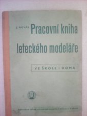 kniha Pracovní kniha leteckého modeláře ve škole i doma, Česká grafická Unie 1938