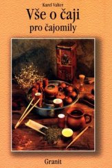 kniha Vše o čaji pro čajomily, Granit 2000