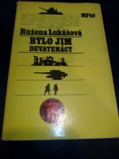 kniha Bylo jim devatenáct osudy bojovnic Svobodovy armády, Mladá fronta 1985