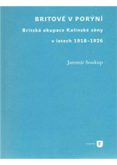 kniha Britové v Porýní britská okupace Kolínské zóny v letech 1918–1926, Univerzita Karlova, Filozofická fakulta 2011