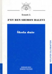 kniha Škola duše (její cesta a úskalí) Sebrané spisy Shimona Haleviho, Svazek III., Volvox Globator 2002