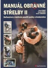 kniha Manuál obranné střelby II. - Defenzivní a taktické použití pušky a brokovnice, Grada 2013