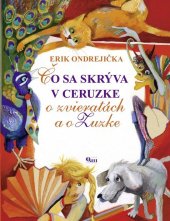 kniha Čo sa skrýva v ceruzke O zvieratách a o Zuzke, Vydavateľstvo Q111 2009