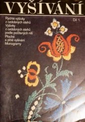 kniha Vyšívání Díl 1 - Rychlé výšivky z ozdobných stehů, výšivky z ozdobných stehů podle počítaných nití, ploché a plné vyšívání, monogramy, TEPS místního hospodářství 1981