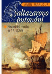 kniha Baltazarovo putování [historický román ze 17. století], Vyšehrad 2003