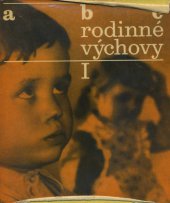 kniha ABC rodinné výchovy. 1. sv., - Dítě předškolního věku - 1. sv., Dítě předškolního věku, SPN 1969