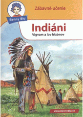 kniha Indiáni vigvam a lov bizónov, Ditipo 2010