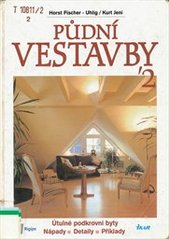kniha Půdní vestavby '2 útulné podkrovní byty : nápady, detaily, příklady, Ikar 1998