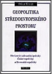 kniha Geopolitika středoevropského prostoru horizonty zahraniční politiky České republiky a Slovenské republiky, Ekopress 2000