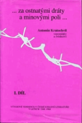 kniha --za ostnatými dráty a minovými poli-- Díl 1, - Vývojové tendence v české exilové literatuře v letech 1948-1968 - vzpomínky a svědectví., Erasmus-Grasser-Verlag 1993