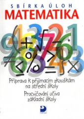 kniha Matematika - sbírka úloh příprava k přijímacím zkouškám na střední školy : procvičování učiva základní školy, Fortuna 2004