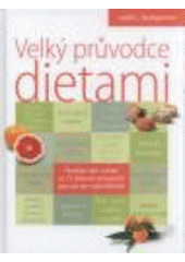 kniha Velký průvodce dietami vyberte tu nejlepší pro vás!, Slovart 2008