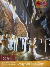 kniha Padesát let speleologické skupiny Javoříčko Jeskyňáři Prostějov - 50 let, Miloš Forst 2019
