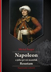 kniha Napoleon a jeho první mamlúk Roustam, Michal Šurgot 2020
