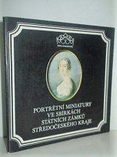 kniha Portrétní miniatury ve sbírkách státních zámků Středočeského kraje Čes. Šternberk, Hořovice, Konopiště, Veltrusy, Žleby, Středisko st. památkové péče a ochrany přírody Středočes. kraje 1982