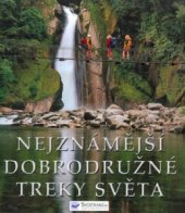 kniha Nejznámější dobrodružné treky světa, Svojtka & Co. 2005