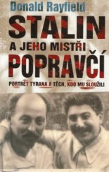 kniha Stalin a jeho mistři popravčí hodnověrný portrét tyrana a těch, kdo mu sloužili, Beta-Dobrovský 2006