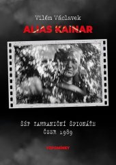 kniha Vilém Václavek alias Kainar Šéf zahraniční špionáže ČSSR 1989, T & M 2026