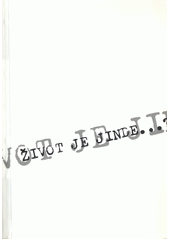 kniha Život je jinde-? česká literatura, kultura a společnost v sedmdesátých a osmdesátých letech dvacátého století : materiály z mezinárodní mezioborové konference pořádané Ústavem pro českou literaturu AV ČR 13.-15. června 2001 v Praze, Ústav pro českou literaturu Akademie věd České republiky 2002