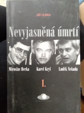 kniha Nevyjasněná úmrtí. I., - Miroslav Berka, Karel Kryl, Luděk Nekuda, World Circle Foundation 1999