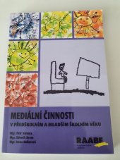 kniha Mediální činnosti v předškolním a mladším školním věku, Raabe 2016