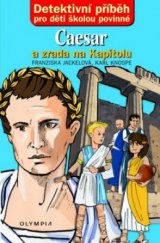 kniha Caesar a zrada na Kapitolu Detektivní příběh pro děti školou povinné., Olympia 2010
