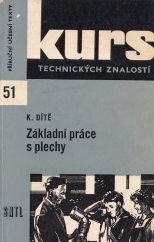 kniha Základní práce s plechy učeb. text pro učně a všechny pracující s plechy : [určeno] pro 1. roč. odb. učilišť a učňovskách škol, SNTL 1972