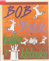 kniha Bob a Bobek, králíci z klobouku, Albatros 1993