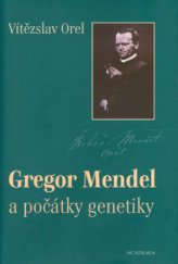 kniha Gregor Mendel a počátky genetiky, Academia 2003