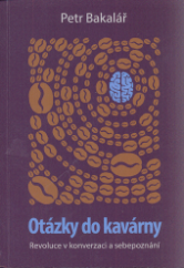 kniha Otázky do kavárny revoluce v konverzaci a sebepoznání, Milan Hodek 2014