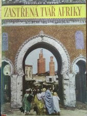 kniha Zastřená tvář Afriky Třetí cesta Maghrebem, Práce 1949