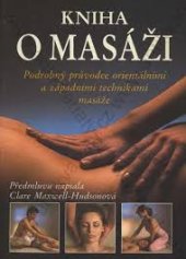 kniha Kniha o masáži Podrobný průvodce orient. a západními technikami masáže, Východoslovenské vydavatel'stvo 1992