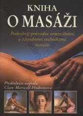 kniha Kniha o masáži Podrobný průvodce orient. a západními technikami masáže, Východoslovenské vydavatel'stvo 1992