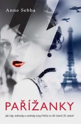 kniha Pařížanky Jak žily, milovaly a umíraly ženy Paříže ve 40. letech 20. století, Bourdon 2018