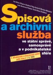 kniha Spisová a archivní služba ve státní správě, samosprávě a v podnikatelské sféře, Linde 2005