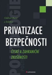 kniha Privatizace bezpečnosti České a zahraniční zkušenosti, Grada 2013