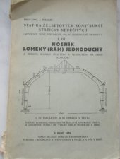 kniha Statika želbetových konstrukcí staticky neurčitých I. díl, - Nosník lomený [rám] jednoduchý [s řešením nosníku spojitého a vetknutébo na obou koncích] - [aplikace nové, všeobecné, velmi jednoduché methody]., s.n. 1926