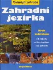 kniha Zahradní jezírka krok za krokem od nápadu až ke zkrášlení vaší zahrady, Ottovo nakladatelství 2006