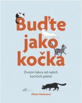 kniha Buďte jako kočka Životní lekce od našich kočičích přátel, Euromedia 2017