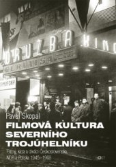 kniha Filmová kultura severního trojúhelníku Filmy, kina a diváci českých zemí, NDR a Polska 1945–1970, Host 2014