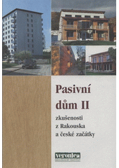 kniha Pasivní dům II zkušenosti z Rakouska a české začátky, Veronica 2008
