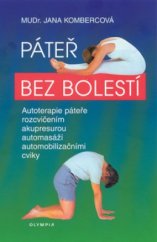 kniha Páteř bez bolestí autoterapie páteře rozcvičením, akupresurou, automasáží, automobilizačními cviky, Olympia 2003