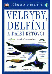 kniha Velryby, delfíni a další kytovci, Knižní klub 2007