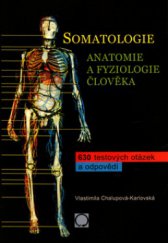 kniha Somatologie anatomie a fyziologie člověka : 630 testových otázek a odpovědí, Nakladatelství Olomouc 2006