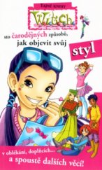 kniha W.I.T.C.H. 100 čarodějných způsobů, jak objevit svůj styl, Egmont 2005