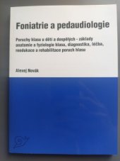 kniha Foniatrie a pedaudiologie II poruchy hlasu u dětí a dospělých - základy anatomie a fyziologie hlasu, agnostika, léčba, reedukace a rehabilitace poruch hlasu, Alexej Novák 2000