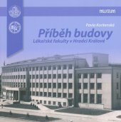 kniha Příběh budovy Lékařské fakulty v Hradci Králové, Muzeum východních Čech v Hradci Králové 2016