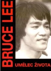 kniha Bruce Lee Umělec života, Pragma 2015