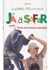 kniha Já a safari, aneb, Ženu ani slonem neutaháš, Jota 2012
